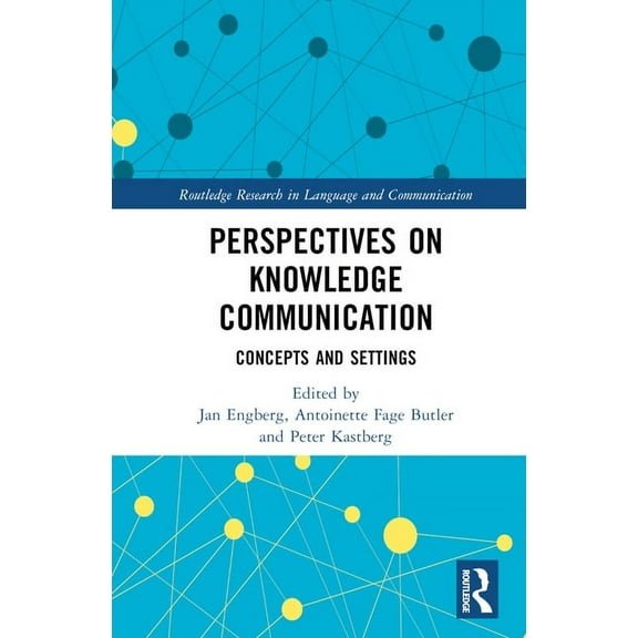 Routledge Research in Language and Commu Perspectives on Knowledge Communication: Concepts and Settings, (Hardcover)