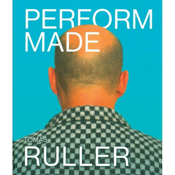 TomÃ¡s Ruller: Perform Made: Resistant Moments, (Hardcover)