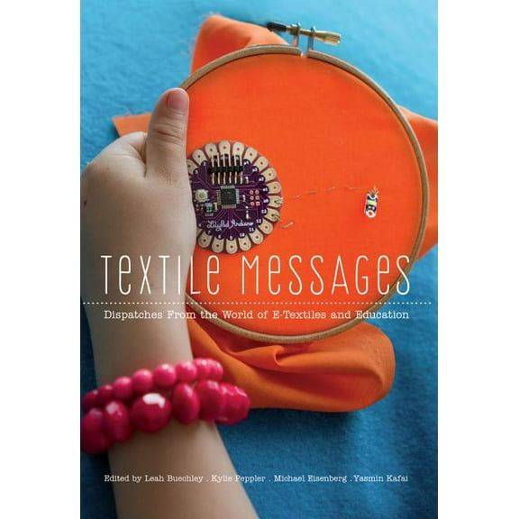 New Literacies and Digital Epistemologies: Textile Messages: Dispatches From the World of E-Textiles and Education (Paperback)