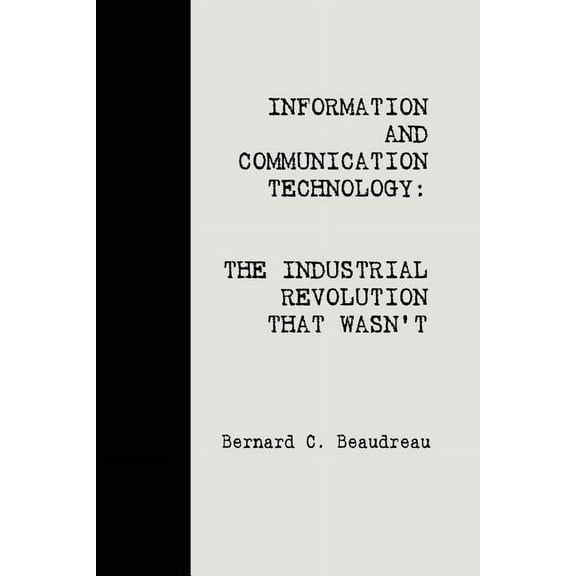 ICT: The Industrial Revolution That Wasn't, (Paperback)