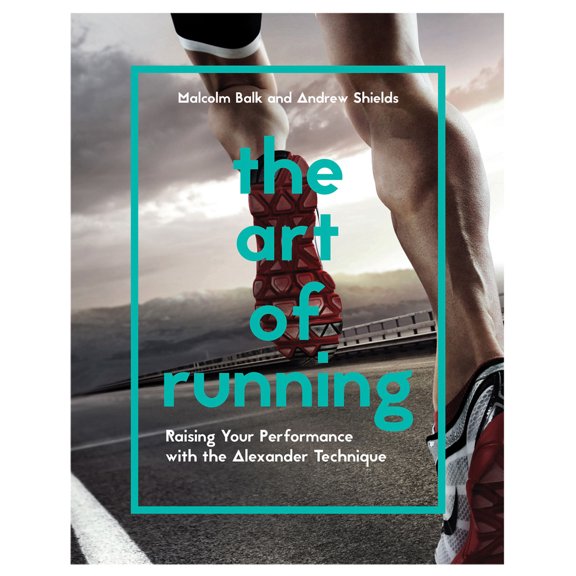 Pre-Owned The Art of Running: Raising Your Performance with the Alexander Technique (Paperback) 1910231835 9781910231838