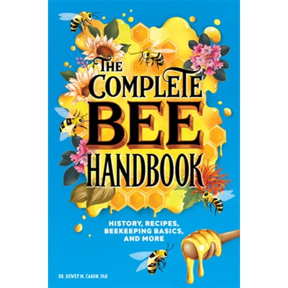 Pre-Owned The Complete Bee Handbook : History, Recipes, Beekeeping Basics, and More (Paperback)