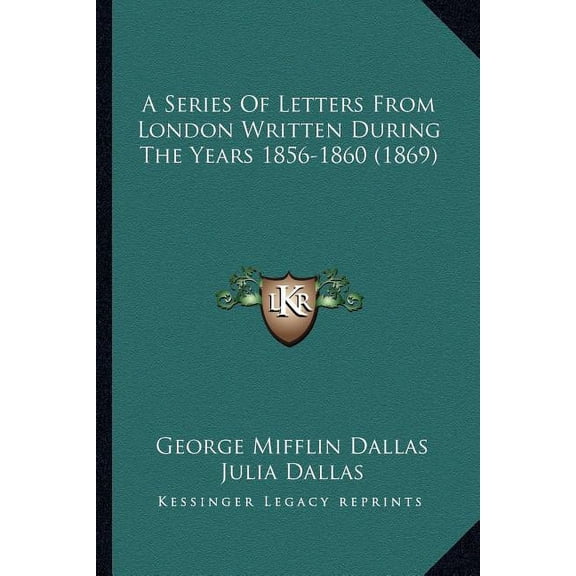 A Series Of Letters From London Written During The Years 1856-1860 (1869) (Paperback)