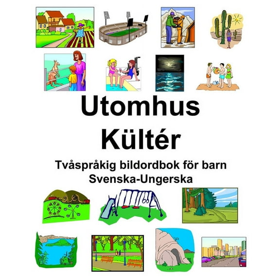 Svenska-Ungerska Utomhus/Kültér Tvåspråkig bildordbok för barn (Paperback)