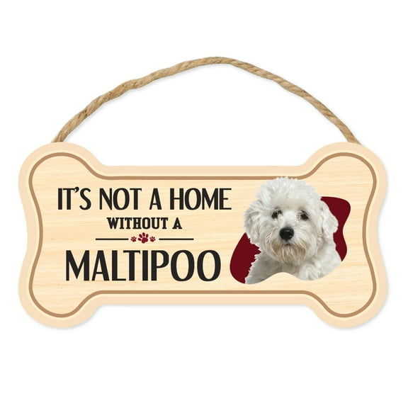 Dog Bone Sign, Wood, It's Not A Home Without A Maltipoo (Maltese, Poodle), 10" x 5" Wood Dog Breed Sign
