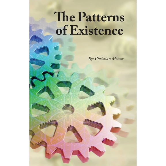 The Patterns of Existence, (Paperback)