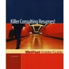 Killer Consulting Resumes! (WetFeet Insider Guide) [Paperback - Used]