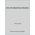 thumbnail image 1 of Pre-Owned Only the Dead Know Brooklyn (Unknown) 0140092579 9780140092578, 1 of 1