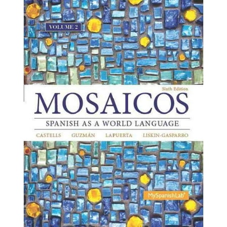 Mosaicos, Volume 2 with Mylab Spanish with Pearson Etext -- Access Card Package (One-Semester Access)