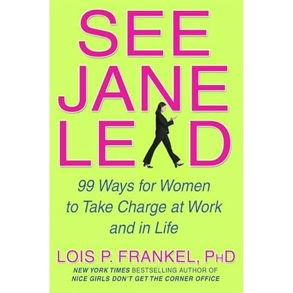Pre-Owned See Jane Lead: 99 Ways for Women to Take Charge at Work (Hardcover) 0446579688 9780446579681