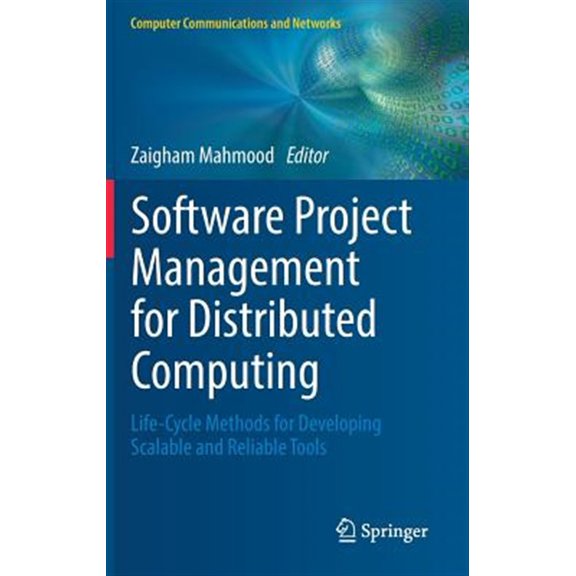 Pre-Owned Computer Communications and Networks: Software Project Management for Distributed Computing: Life-Cycle Methods for Developing Scalable and Reliable Tools (Hardcover)