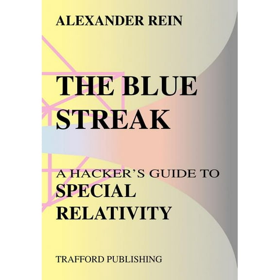 The Blue Streak: A Hacker's Guide to Special Relativity, (Paperback)