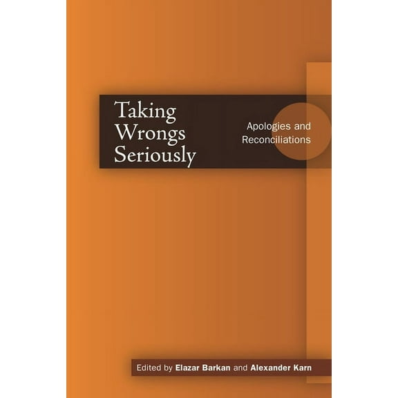 Cultural Sitings Taking Wrongs Seriously: Apologies and Reconciliation, (Hardcover)