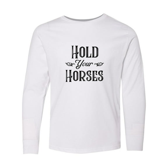 Inktastic Hold Your Horses Long Sleeve Youth T-Shirt