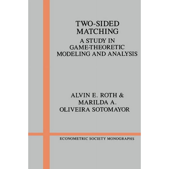 Econometric Society Monographs Two-Sided Matching: A Study in Game-Theoretic Modeling and Analysis, Book 18, (Paperback)