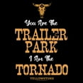 thumbnail image 2 of Women's Yellowstone You Are The Trailer Park, I'm A Tornado  Graphic T-Shirt, 2 of 4