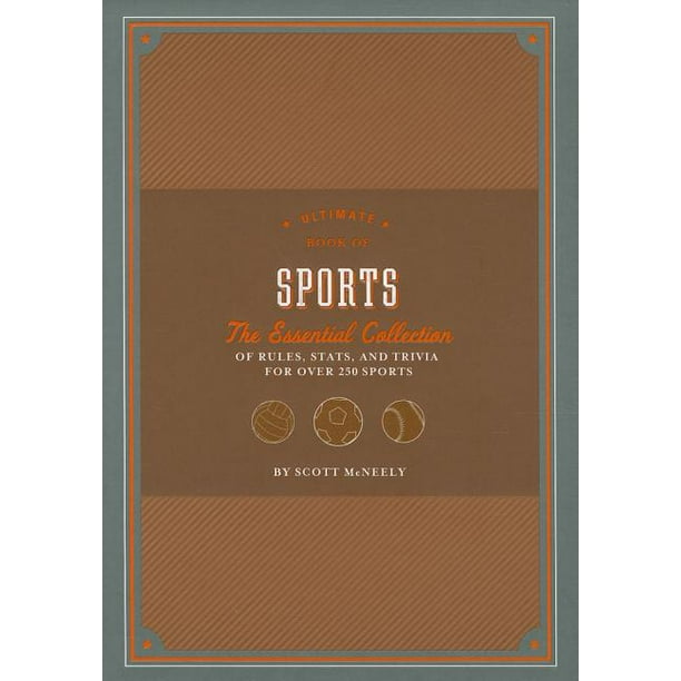 Ultimate Book of Sports The Essential Collection of Rules, Stats, and