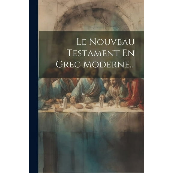 Le Nouveau Testament En Grec Moderne... (Paperback)