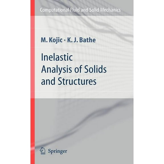 Computational Fluid and Solid Mechanics Inelastic Analysis of Solids and Structures, (Hardcover)