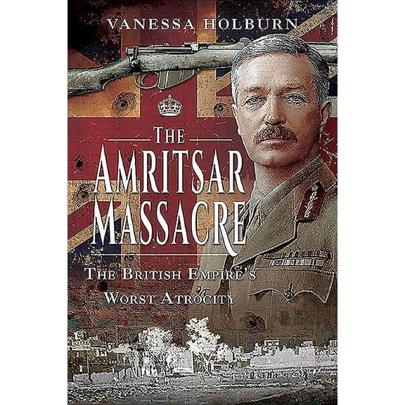 The Amritsar Massacre : The British Empire's Worst Atrocity (Paperback)