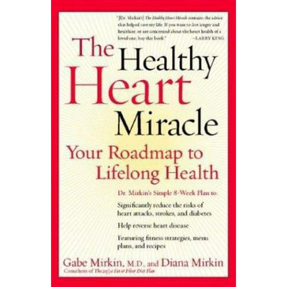 Pre-Owned The Healthy Heart Miracle: Your Roadmap to Lifelong Health (Hardcover) 0060196807 9780060196806