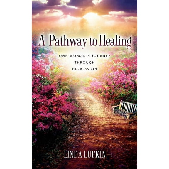 A Pathway to Healing: One Woman's Journey through Depression, (Paperback)