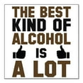 thumbnail image 1 of DistinctInk Custom Bumper Sticker - 3" x 3" Decorative Decal - White Background - The Best Kind of Alcohol is A LOT, 1 of 2