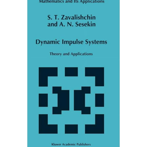 Mathematics and Its Applications Dynamic Impulse Systems: Theory and Applications, Book 394, (Hardcover)