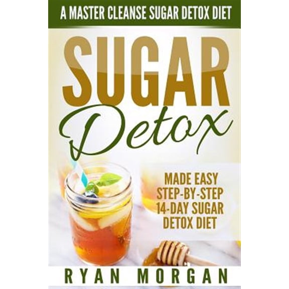 Pre-Owned Sugar Detox: A Master Cleanse Sugar Detox Diet - Made Easy STEP-BY-STEP 14-Day Sugar Detox Diet Plan - A Break Free from Sugar Addiction (Paperback) 1523385421 9781523385423