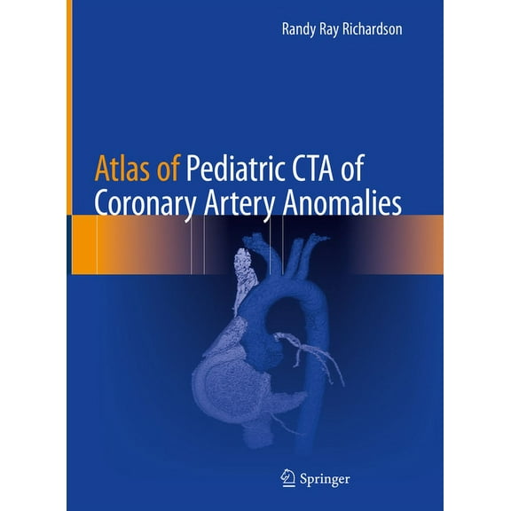 Atlas of Pediatric CTA of Coronary Artery Anomalies, (Hardcover)