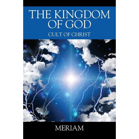 The Kingdom of God: Cult of Christ, (Paperback)