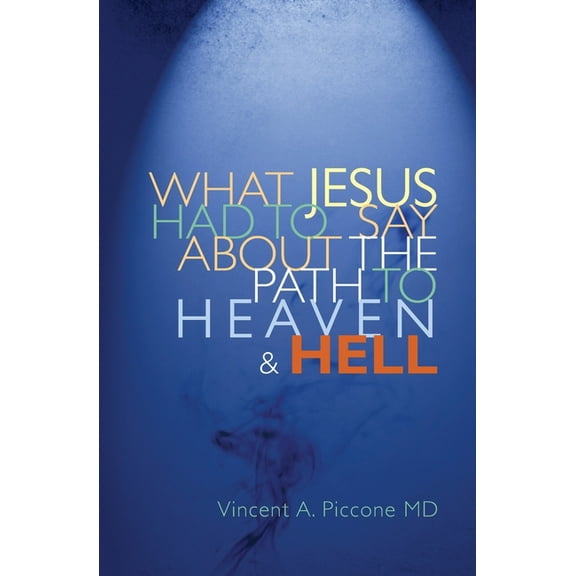 What Jesus Had To Say About The Path To Heaven And Hell (Paperback)
