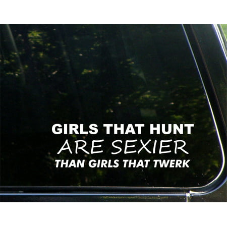 Girls That Hunt Are Sexier Than Girls That Twerk - 8-3/4