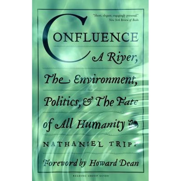 Pre-Owned Confluence: A River, the Environment, Politics & the Fate of All Humanity (Paperback) 1586421069 9781586421069