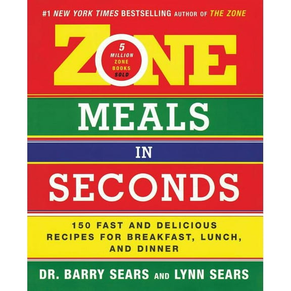 Zone Zone Meals in Seconds: 150 Fast and Delicious Recipes for Breakfast, Lunch, and Dinner, Book 23, (Paperback)
