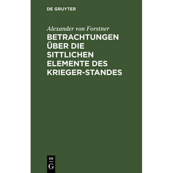 Betrachtungen Über Die Sittlichen Elemente Des Krieger-Standes, (Hardcover)