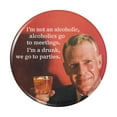 thumbnail image 1 of I'm Not an Alcoholic go to Meetings Drunk go to Parties Funny Humor Pinback Button Pin, 1 of 5