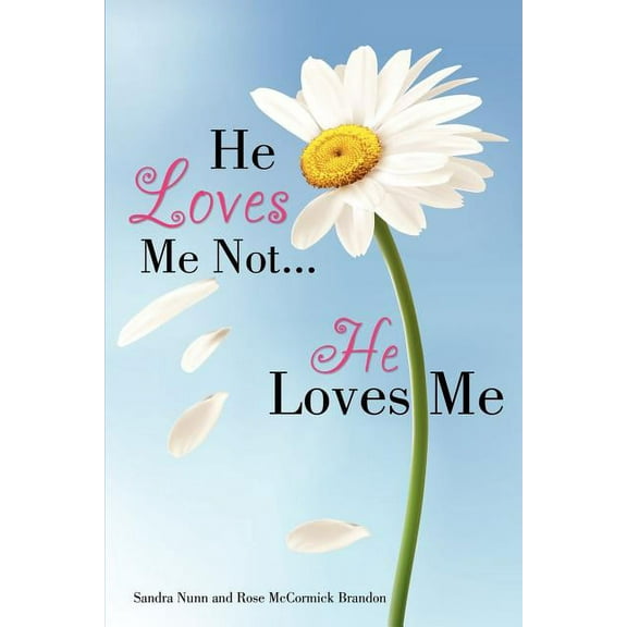 He Loves Me Not...He Loves Me, (Paperback)