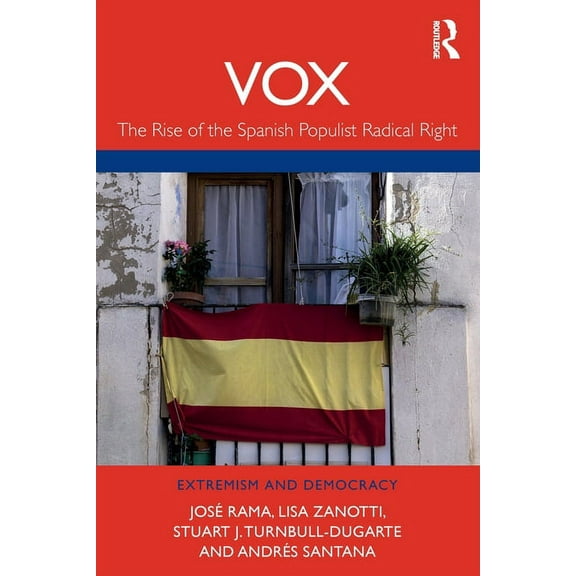 Routledge Studies in Extremism and Democ Vox: The Rise of the Spanish Populist Radical Right, (Paperback)
