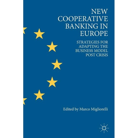 New Cooperative Banking in Europe: Strategies for Adapting the Business Model Post Crisis, (Hardcover)