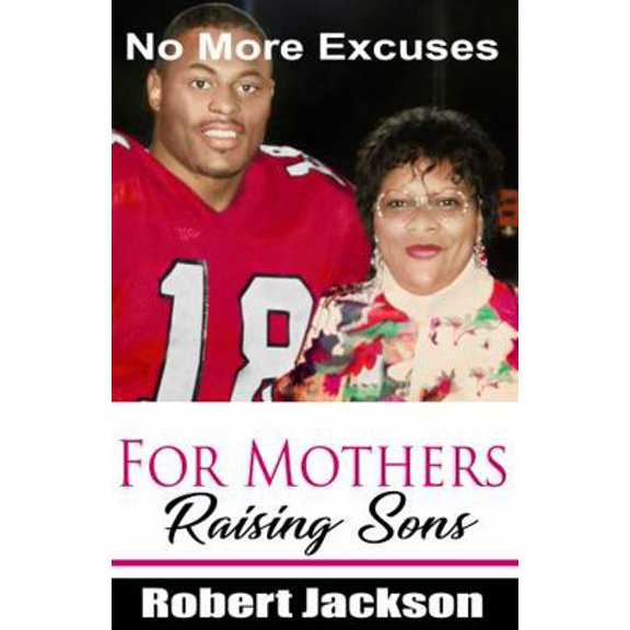 Pre-Owned No More Excuses: For Mothers Raising Sons (Unknown) 0965925498 9780965925495