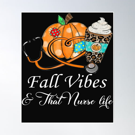 Fall Vibes That Nurse Life Fall Season Autumn Poster Wall Art, Modern Wall Decor, 8x12 UNFRAMED