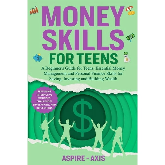Teen Spark Money Skills for Teens: A Beginner's Guide for Teens: Essential Money Management and Personal Finance Skills for Sa, Book 2, (Paperback)