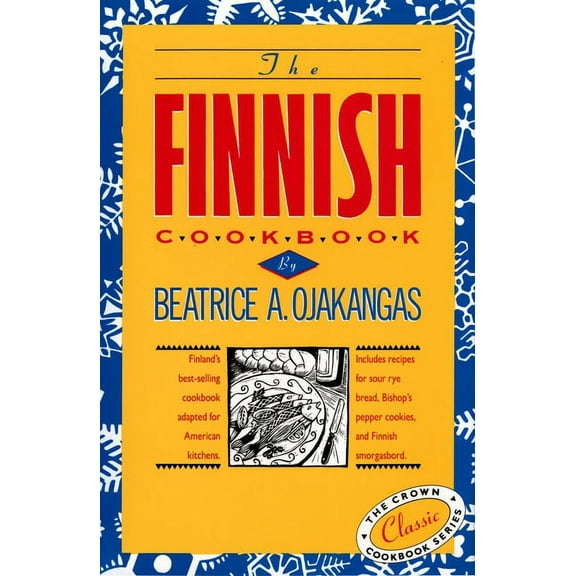 International Cookbook The Finnish Cookbook: Finland's Best-Selling Cookbook Adapted for American Kitchens Includes Recipes for Sour Rye Bread,, (Hardcover)