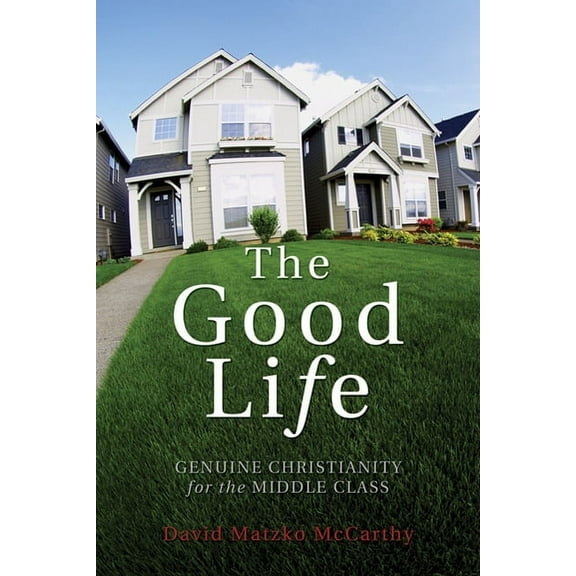 Christian Practice of Everyday Life: The Good Life (Paperback)