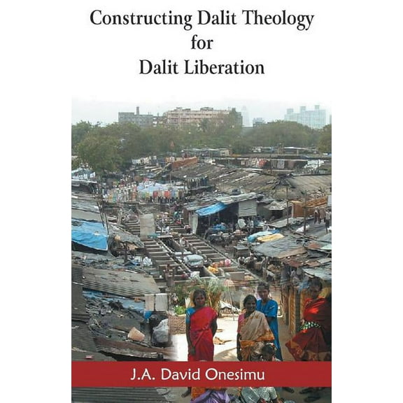 Constructing Dalit Theology for Dalit Liberation, (Paperback)