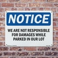 thumbnail image 5 of We Are Not Responsible For Damages While OSHA Notice Rigid Plastic Sign 14 Inch x 10 Inch - 10 Pack, 5 of 8