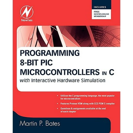 Programming 8-Bit PIC Microcontrollers in C : With Interactive Hardware