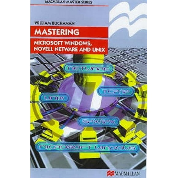 Mastering Microsoft Windows, Novell NetWare et UNIX (Palgrave Master Series (Computing))