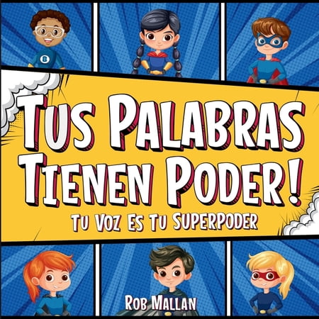 Tus Palabras Tienen Poder: Tu Voz Es Tu Superpoder (Paperback)